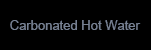 Carbonated Hot Water