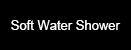 Soft Water Shower