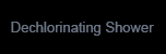 Dechlorinating Shower